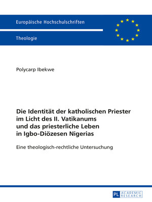 cover image of Die Identitaet der katholischen Priester im Licht des II. Vatikanums und das priesterliche Leben in Igbo-Dioezesen Nigerias